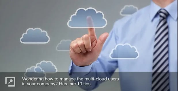 10-tips-for-managing-users-across-multi-cloud-services opt